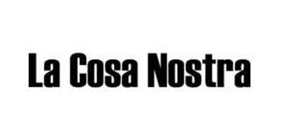 LA COSA NOSTRA Trademark of ARTHUR KEFOVER Serial Number: 78412340