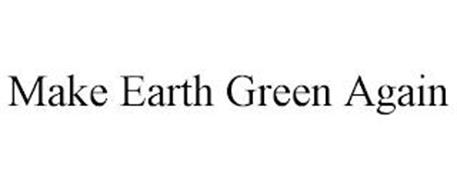 MAKE EARTH GREEN AGAIN