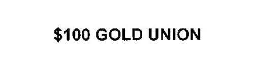 $100 GOLD UNION