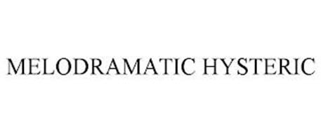 MELODRAMATIC HYSTERIC