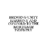 BRINGING UNITY HARMONY AND CONCORD TO THE MORTGAGE INDUSTRY