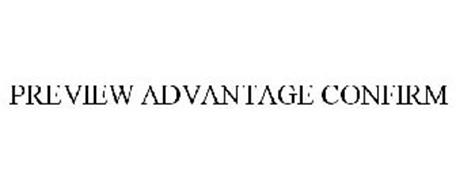 PREVIEW ADVANTAGE CONFIRM