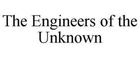 THE ENGINEERS OF THE UNKNOWN