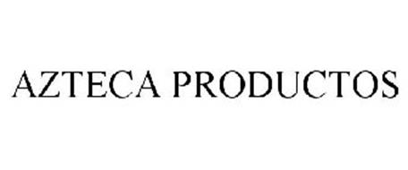 AZTECA PRODUCTOS Trademark of AZTECA PRODUCTOS INC. Serial Number ...