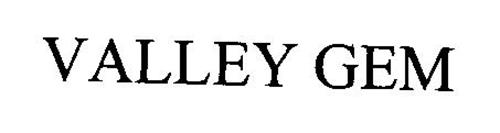 VALLEY GEM Trademark of Baldwin Piano, Inc.. Serial Number: 76410339 ...