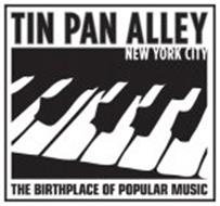 TIN PAN ALLEY NEW YORK CITY THE BIRTHPLACE OF POPULAR MUSIC Trademark