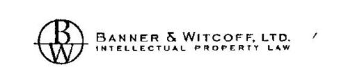 BW BANNER & WITCOFF, LTD. INTELLECTUAL PROPERTY LAW