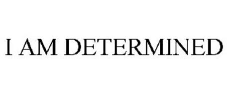 I AM DETERMINED Trademark of BAUSCH & LOMB INCORPORATED Serial Number ...