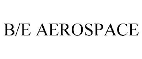 B/E AEROSPACE Trademark Of B/E Aerospace, Inc. Serial Number: 85608844 ...