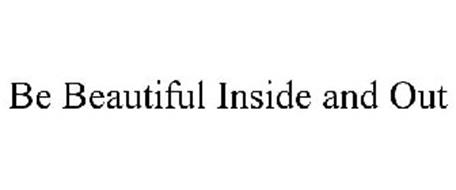 BE BEAUTIFUL INSIDE AND OUT