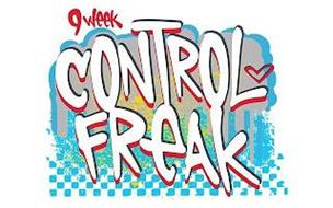 9 WEEK CONTROL FREAK