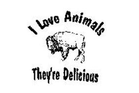 I LOVE ANIMALS THEY'RE DELICIOUS