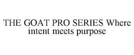 THE GOAT PRO SERIES WHERE INTENT MEETS PURPOSE
