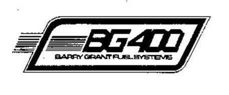 BG 400 BARRY GRANT FUEL SYSTEMS Trademark of BG 300, Inc. Serial Number ...