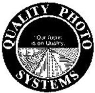 QUALITY PHOTO SYSTEMS "OUR FOCUS IS ON QUALITY."
