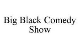 BIG BLACK COMEDY SHOW