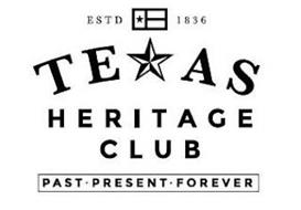 ESTD 1836 TEXAS HERITAGE CLUB PAST · PRESENT · FOREVER