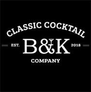 B&K CLASSIC COCKTAIL COMPANY - EST 2018