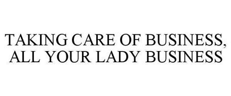 TAKING CARE OF BUSINESS, ALL YOUR LADY BUSINESS
