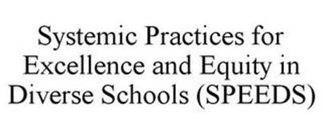 SYSTEMIC PRACTICES FOR EXCELLENCE AND EQUITY IN DIVERSE SCHOOLS (SPEEDS)