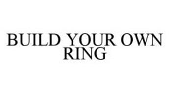 BUILD YOUR OWN RING