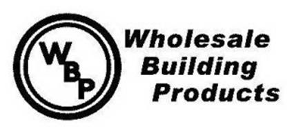 WHOLESALE BUILDING PRODUCTS WBP Trademark of BMC WEST, LLC Serial ...