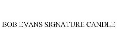 BOB EVANS SIGNATURE CANDLE Trademark of BOB EVANS FARMS, INC.. Serial ...