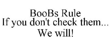 BOOBS RULE IF YOU DON'T CHECK THEM... WE WILL!