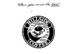 WHEN YOU WANT THE BEST! HILLSIDE COFFEE