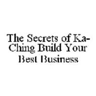 THE SECRETS OF KA-CHING BUILD YOUR BEST BUSINESS