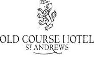 OLD COURSE HOTEL ST. ANDREWS Trademark of Business Golf St. Andrews ...