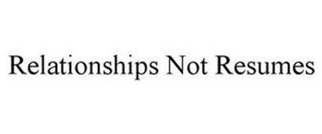 RELATIONSHIPS NOT RESUMES