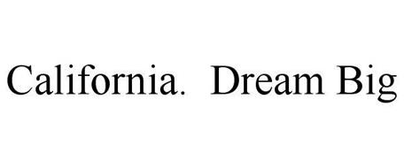 CALIFORNIA DREAM BIG