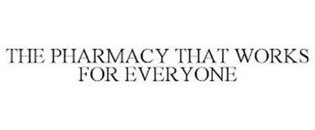 THE PHARMACY THAT WORKS FOR EVERYONE