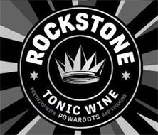 ROCKSTONE TONIC WINE FORTIFIED WITH POWAROOTS AND VITAMINS Trademark of ...