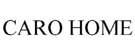 CARO HOME Trademark of Caro Home, LLC. Serial Number: 85702918 ...