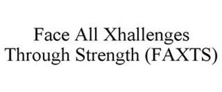 FACE ALL XHALLENGES THROUGH STRENGTH (FAXTS)