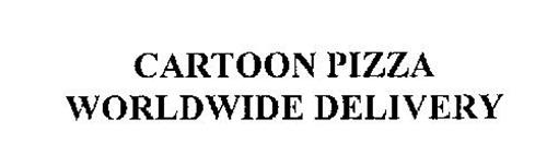 CARTOON PIZZA WORLDWIDE DELIVERY Trademark of Cartoon Pizza, Inc