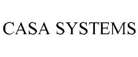 CASA SYSTEMS Trademark of Casa Systems, Inc. Serial Number: 85467744 ...