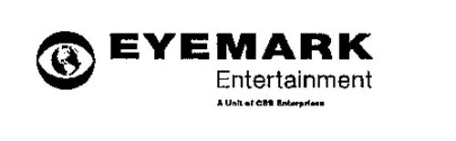 EYEMARK ENTERTAINMENT A UNIT OF CBS ENTERPRISES Trademark of CBS ...