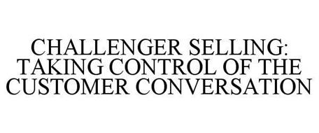 the challenger sale: taking control of the customer conversation