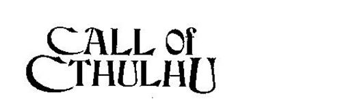 CALL OF CTHULHU Trademark of Chaosium Inc.. Serial Number: 74030367 ...