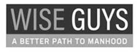 WISE GUYS A BETTER PATH TO MANHOOD
