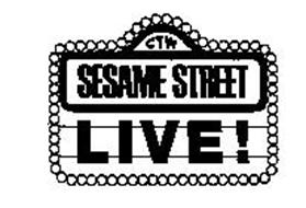 CTW SESAME STREET LIVE! Trademark of Children's Television Workshop ...