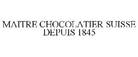 MAITRE CHOCOLATIER SUISSE DEPUIS 1845 Trademark of Chocoladefabriken ...