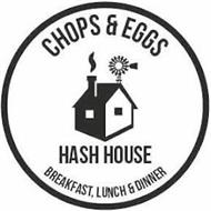 CHOPS & EGGS HASH HOUSE BREAKFAST, LUNCH & DINNER