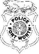 · POLICE · FORT WORTH Trademark of City of Fort Worth. Serial Number ...