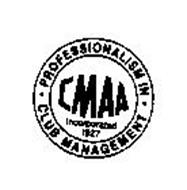 CMAA INCORPORATED 1927 PROFESSIONALISM IN CLUB MANAGEMENT