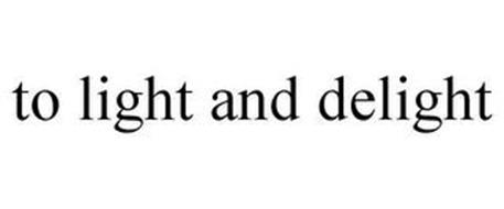 TO LIGHT AND DELIGHT