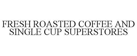 FRESH ROASTED COFFEE AND SINGLE CUP SUPERSTORES